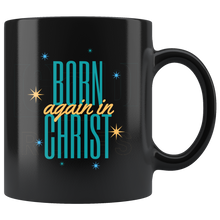 Load image into Gallery viewer, Born Again in Christ 110z Mug