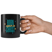 Load image into Gallery viewer, Born Again in Christ 110z Mug