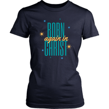 Load image into Gallery viewer, Born Again in Christ Ladies Tee