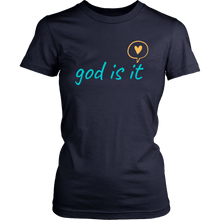 Load image into Gallery viewer, God Is It Ladies Tee