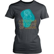 Load image into Gallery viewer, Awesome the Name of Jesus Ladies Tee