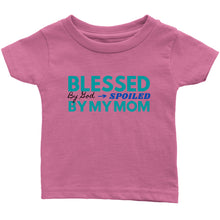 Load image into Gallery viewer, Blessed By God Spoiled By My Mom Infant Tee
