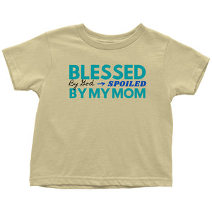 Blessed By God Spoiled By My Mom Toddler Tee