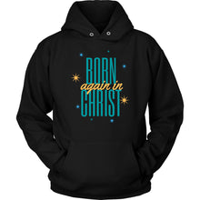Load image into Gallery viewer, Born Again in Christ Hoodie