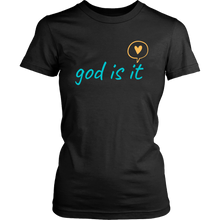 Load image into Gallery viewer, God Is It Ladies Tee