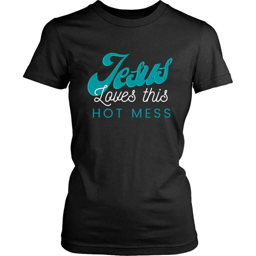 Jesus Loves This Hot Mess Ladies Tee