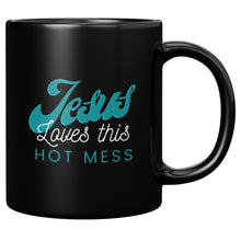 Load image into Gallery viewer, Jesus Loves This Hot Mess Mug 11oz