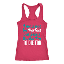 Load image into Gallery viewer, Jesus Thinks I&#39;m to Die For Ladies Tank