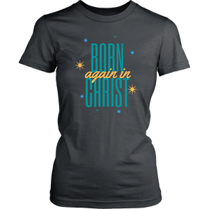 Born Again in Christ Ladies Tee