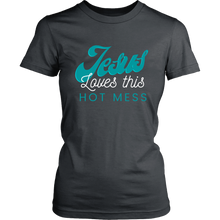 Load image into Gallery viewer, Jesus Loves This Hot Mess Ladies Tee