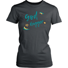 Load image into Gallery viewer, God is Bigger Womens Tee