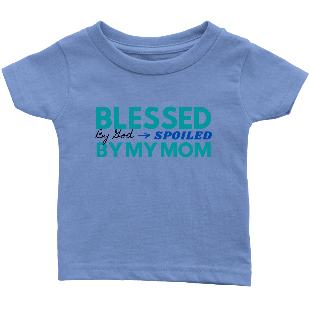 Blessed By God Spoiled By My Mom Infant Tee