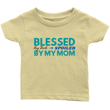 Load image into Gallery viewer, Blessed By God Spoiled By My Mom Infant Tee