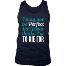 Load image into Gallery viewer, Jesus Thinks I&#39;m to Die For Mens Tank