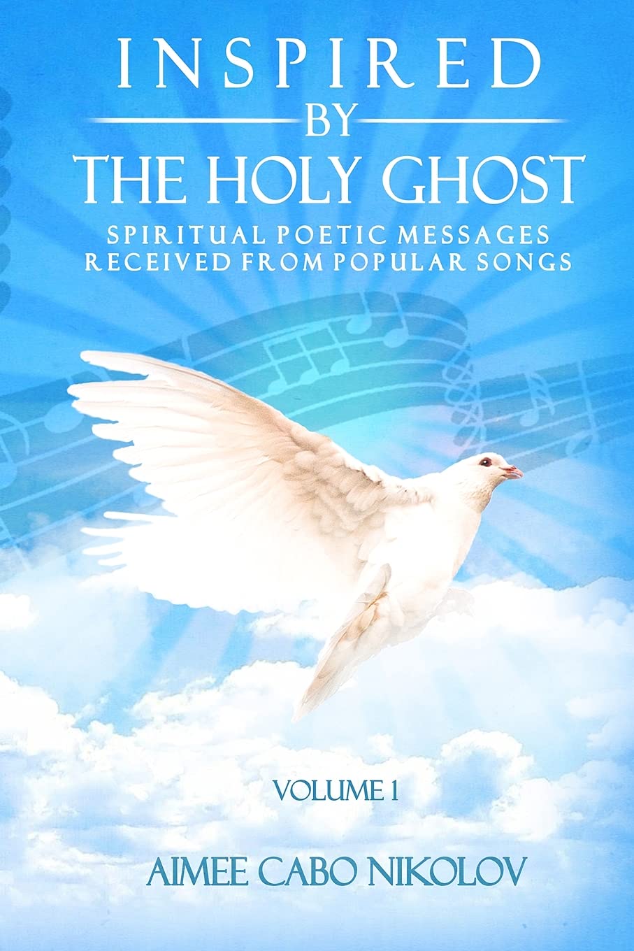Inspired by the HOLY GHOST Volume 1: Spiritual Poetic Messages Received from Popular Songs