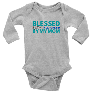 Blessed By God Spoiled By My Mom Baby Long Sleeve Bodysuit