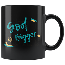 Load image into Gallery viewer, God is Bigger 11oz Mug