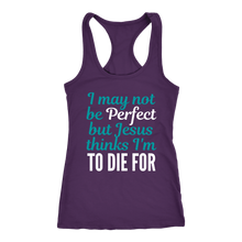 Load image into Gallery viewer, Jesus Thinks I&#39;m to Die For Ladies Tank