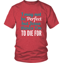 Load image into Gallery viewer, Jesus Thinks I&#39;m to Die For Mens Tee